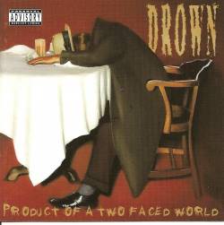 Drown (USA-2) : Product Of A Two Faced World